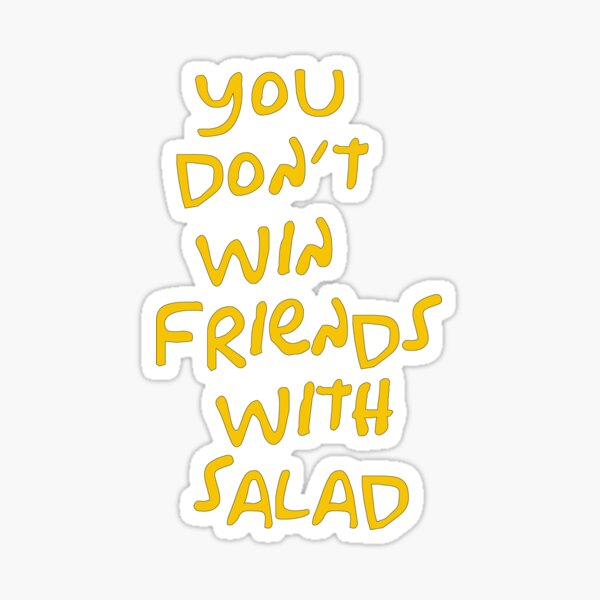Motivational Inspirational and Positive quote - you don’t win friends with salad typography text art by Word Fandom - wordfandom Sticker