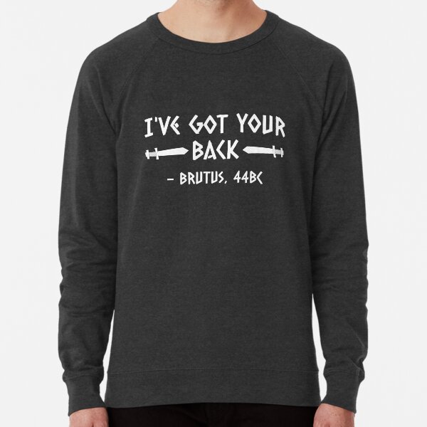 I've got your back Brutus Lightweight Sweatshirt