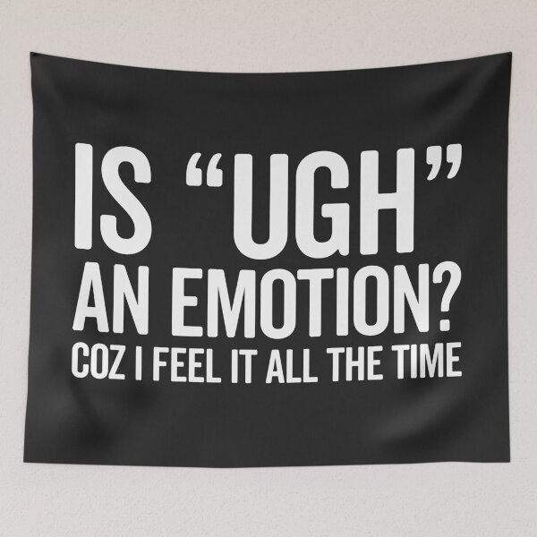 Item preview, Is Ugh An Emotion Funny Saying designed and sold by quarantine81.