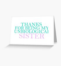 Unbiological Sister Greeting Card