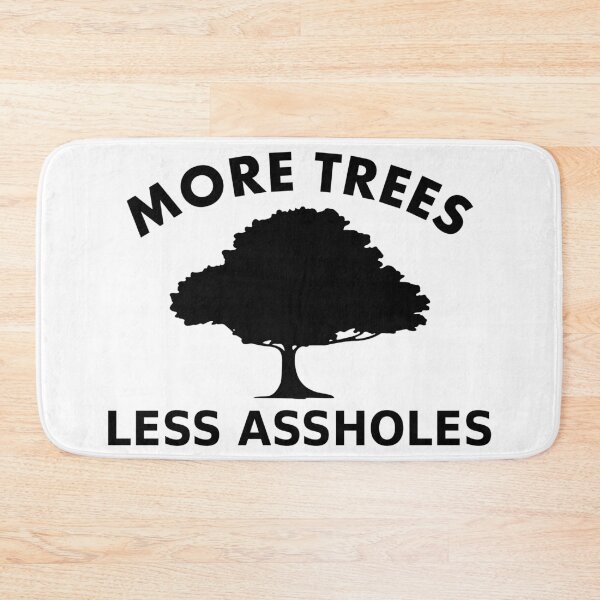 Item preview, More trees, less assholes designed and sold by RixzStuff.