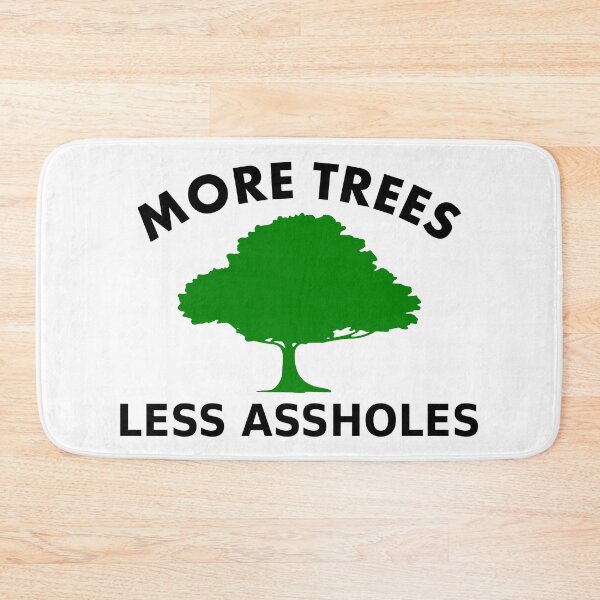 Item preview, More Trees, Less Assholes designed and sold by RixzStuff.