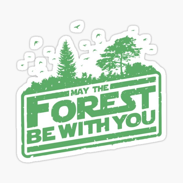 May The Forest Be With You - Sticker