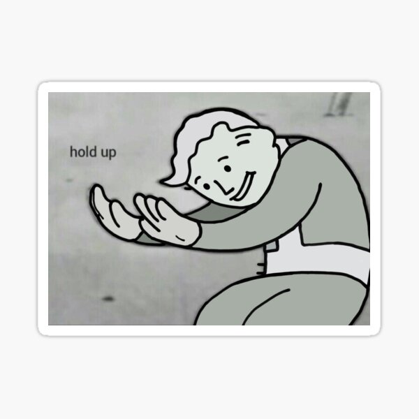 Hold Up Stickers Redbubble