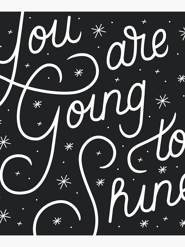 You Are Going To Shine by esztersletters