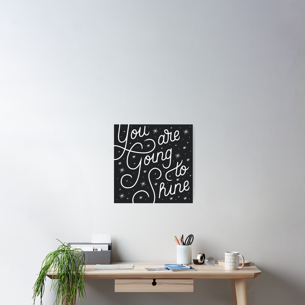 You Are Going To Shine Poster