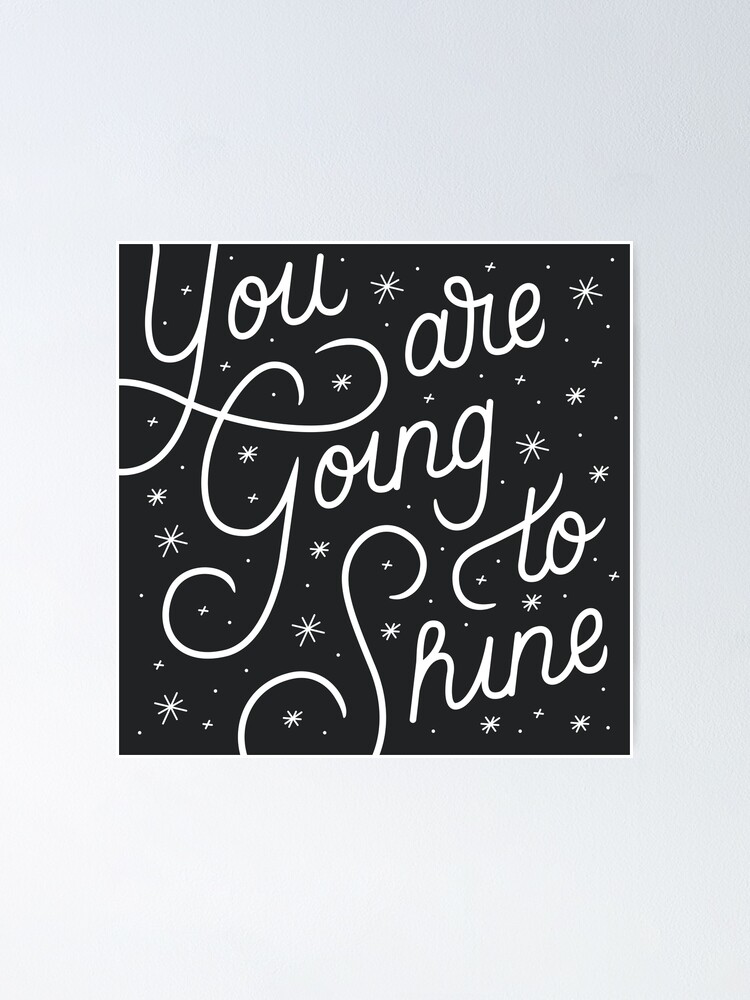 Alternate view of You Are Going To Shine Poster