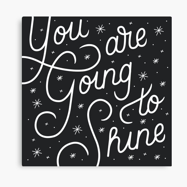 You Are Going To Shine Canvas Print