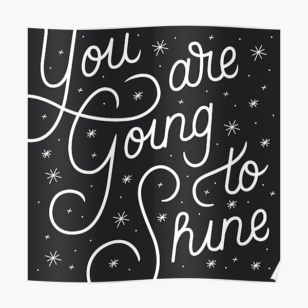 You Are Going To Shine Poster