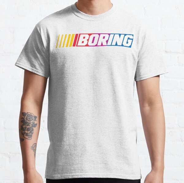 Boring Nascar Classic T-Shirt