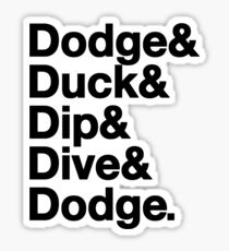 Dodge, Duck, Dip, Dive & Dodge. Sticker