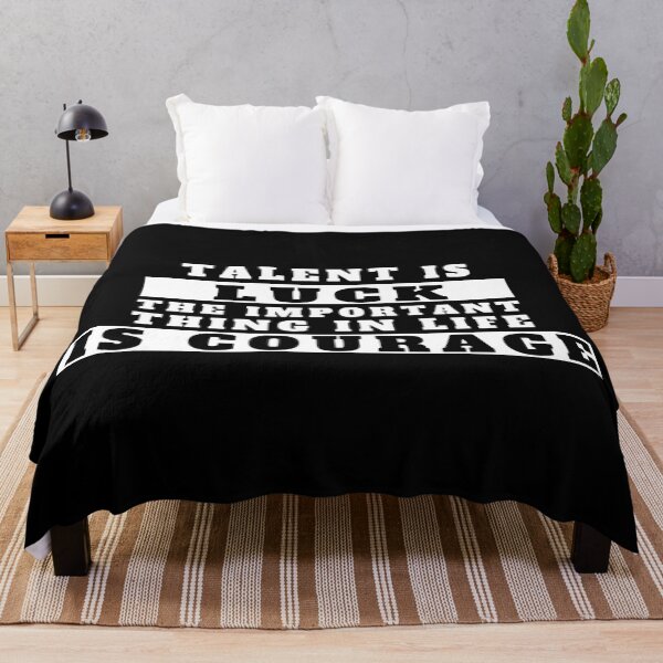 Item preview, talent is luck the important thing in life is courage designed and sold by TShirtsByMs.
