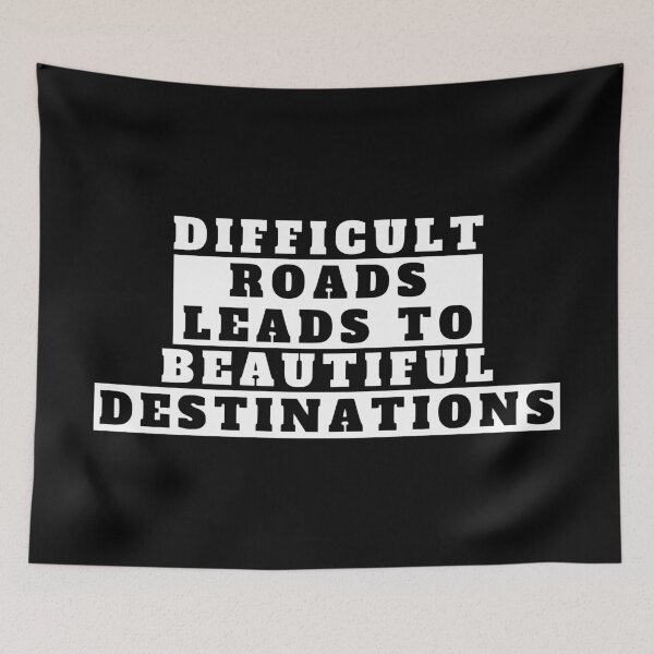 Item preview, difficult roads leads to beautiful destinations designed and sold by TShirtsByMs.