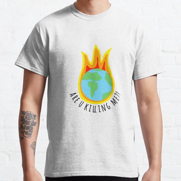 Klimawandel-Aufkleber Tötest du mich ?! Classic T-Shirt