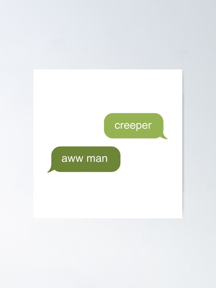 Creeper Aw Man Dead Meme