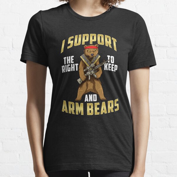 Funny I Support The Right To Arm Bears Gun Pun Essential T-Shirt