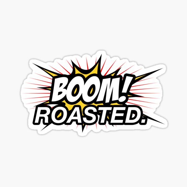 "Boom Roasted" Sticker by simplylillie Redbubble