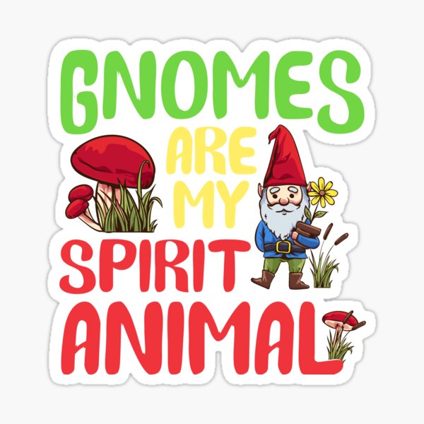Funny Gnomes Are My Spirit Animal Cute Gnome Sticker