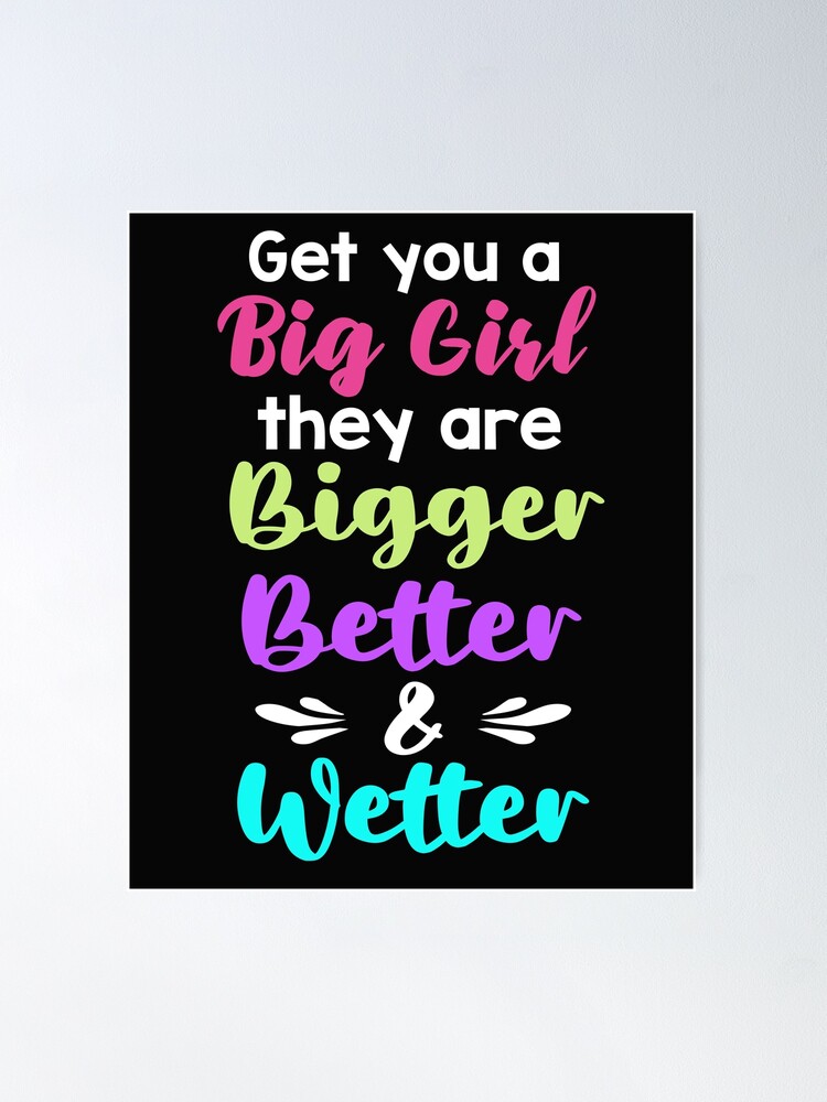 Big Girls Do it Better Poster for Sale by ThinkCutePrints