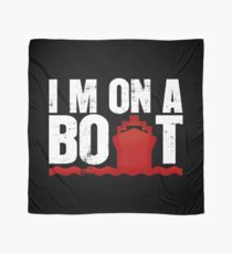 I'm On A Boat Scarf