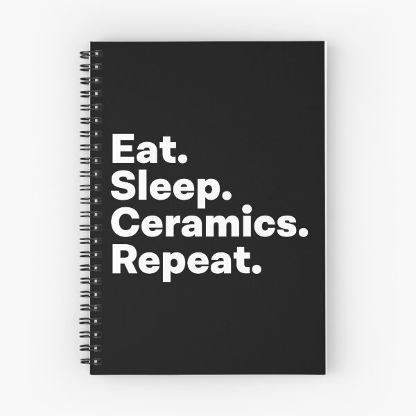 Item preview, Eat Sleep Ceramics Repeat designed and sold by teesaurus.