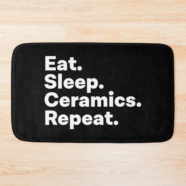 Item preview, Eat Sleep Ceramics Repeat designed and sold by teesaurus.