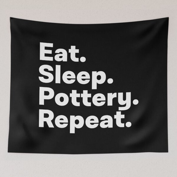 Item preview, Eat Sleep Pottery Repeat designed and sold by teesaurus.
