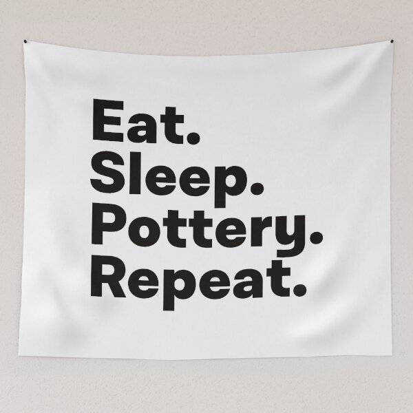 Item preview, Eat Sleep Pottery Repeat designed and sold by teesaurus.