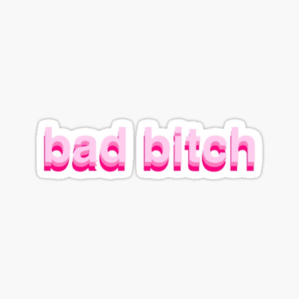 Bad Bitch Sticker