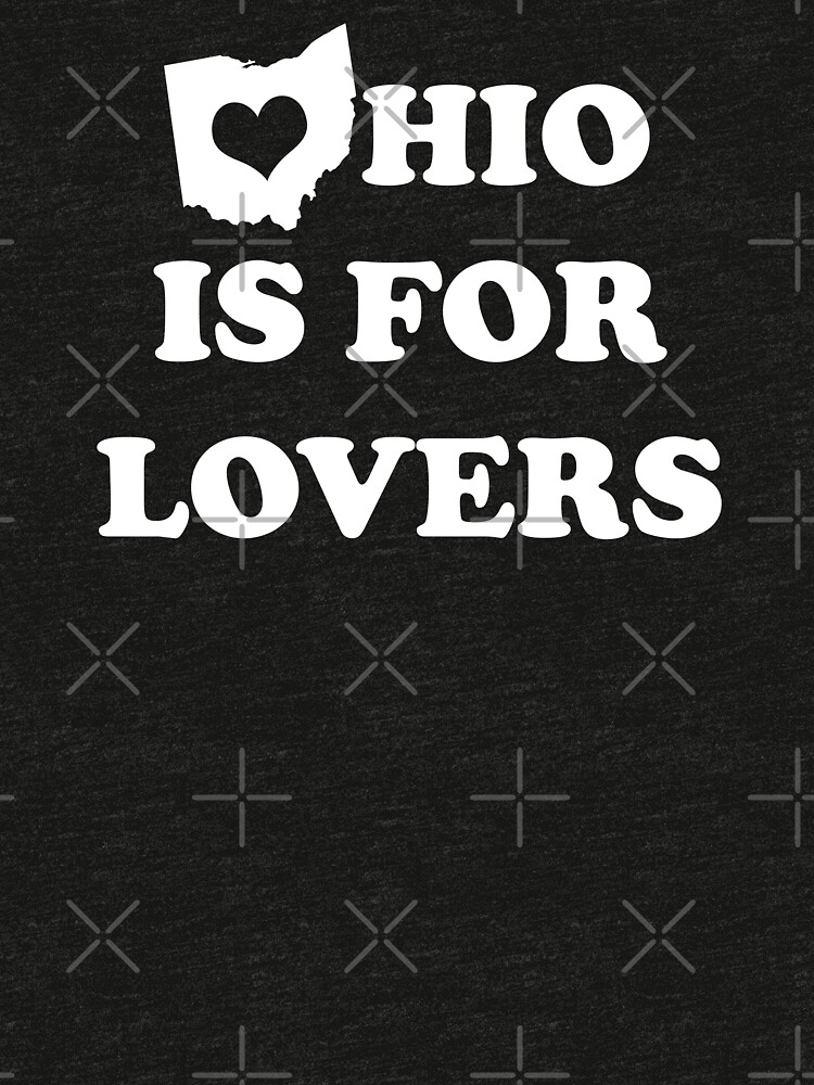 "Ohio Is For Lovers" Tshirt by fandemonium Redbubble