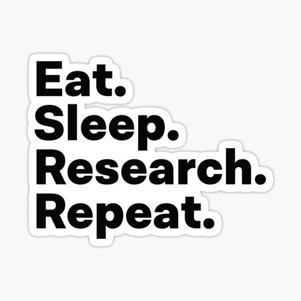 Item preview, Eat Sleep Research Repeat designed and sold by teesaurus.