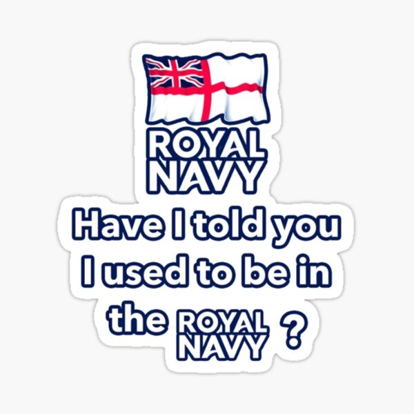 Item preview, Royal Navy Veteran Design, Have I Ever Told You I Used To Be In The Royal Navy  designed and sold by Gift-It-Right.