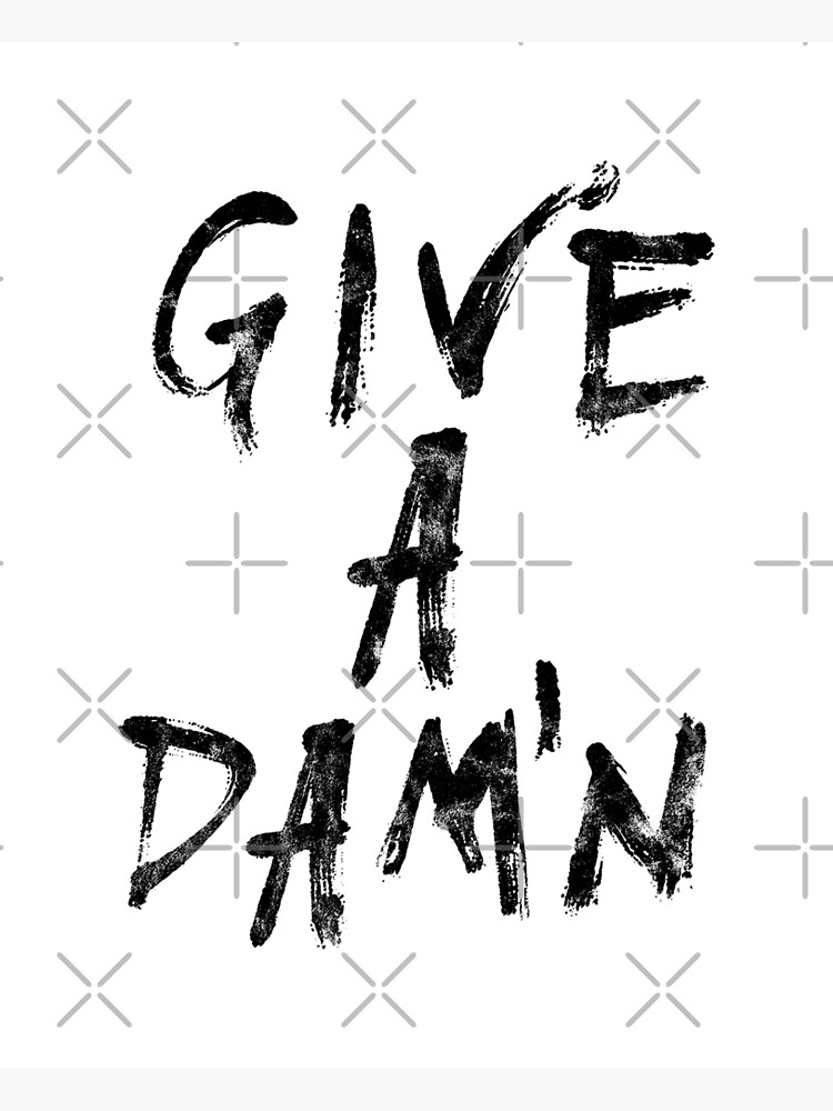 give-a-damn-statement-handwritten-by-subgirl-art-print-for-sale-by