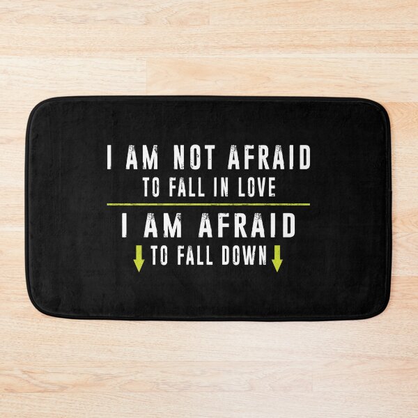 Item preview, I am Not Afraid To Fall In Love, I am Afraid To Fall Dawn designed and sold by SmartStyle.