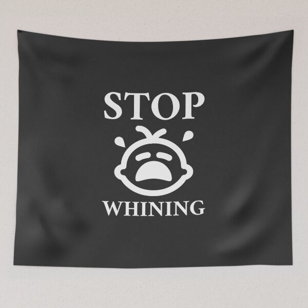 Item preview, Stop Whining designed and sold by bastecklein.