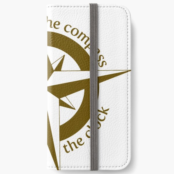 Live by the compass, not the clock iPhone Wallet