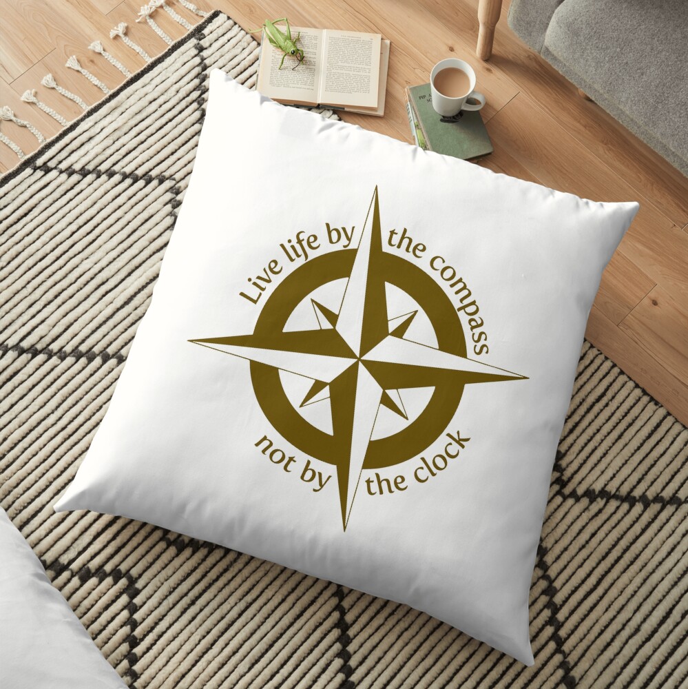 Live by the compass, not the clock Floor Pillow