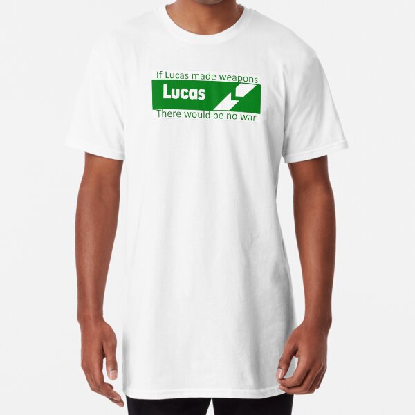If Lucas Made Weapons, There Would Be No War Long T-Shirt
