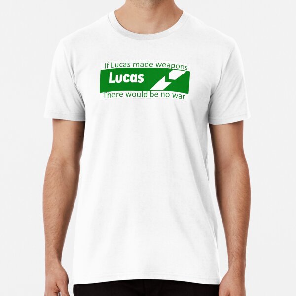 If Lucas Made Weapons, There Would Be No War Premium T-Shirt