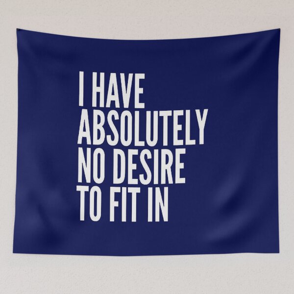 Item preview, I Have Absolutely No Desire To Fit In Bold White Text designed and sold by taiche.