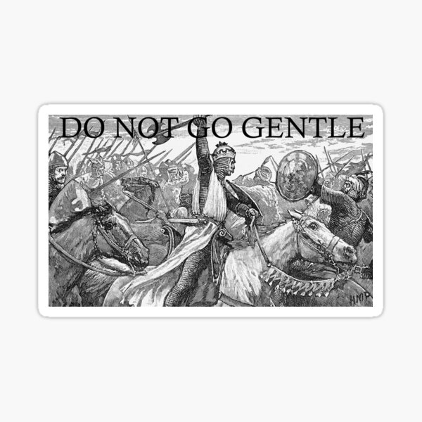 Do Not Go Gentle Sticker