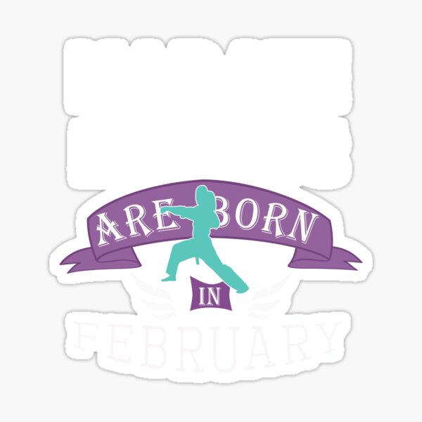 Item preview, Karate legends are born in February Girls designed and sold by LGamble12345.