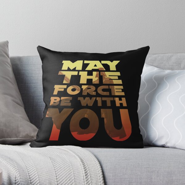 May The Force Be With You Throw Pillow