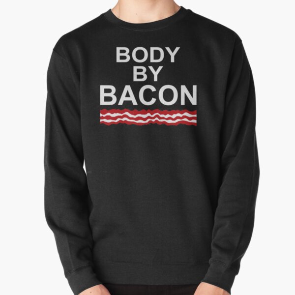 Body By Bacon Pullover Sweatshirt