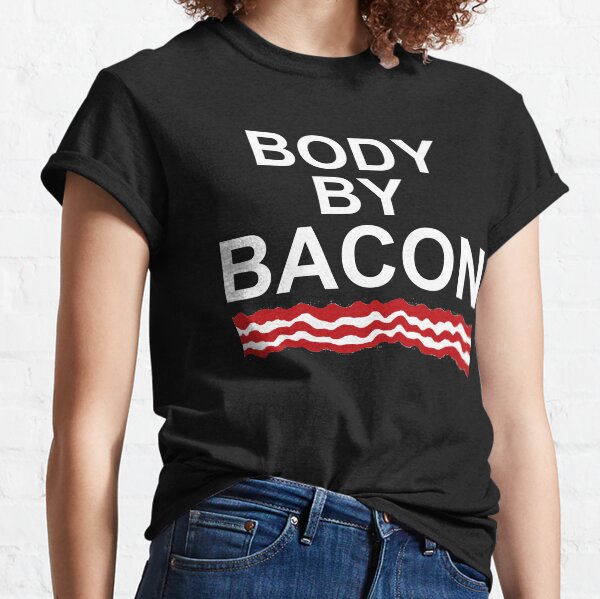 Body By Bacon Classic T-Shirt
