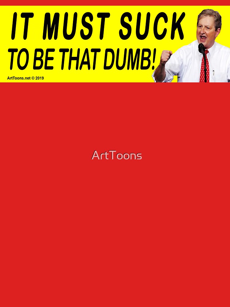 It Must Suck To Be That Dumb! by ArtToons