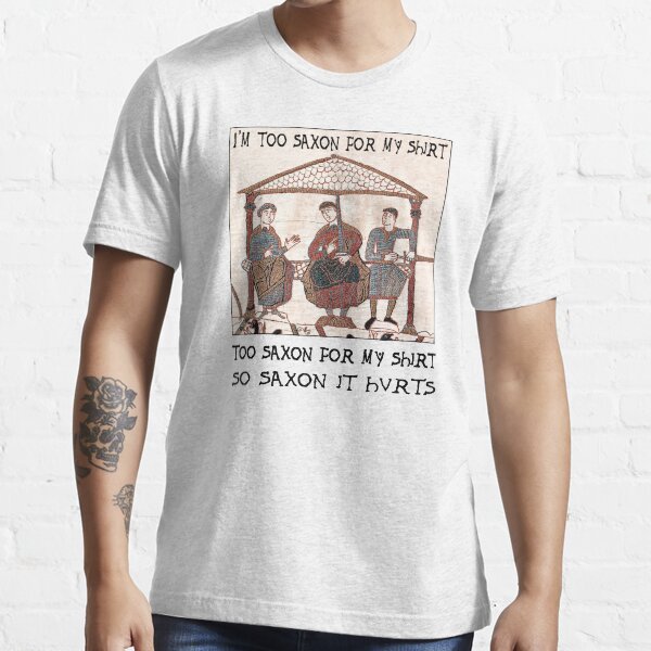 Bayeux Tapestry - I'm Too Saxon For My Shirt Essential T-Shirt
