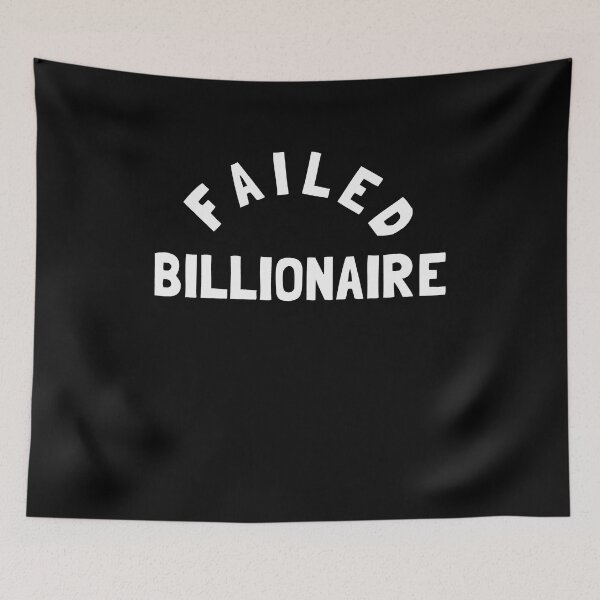 Item preview, Failed Billionaire designed and sold by Yipptee Shirts.