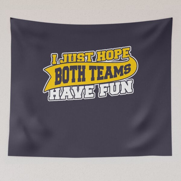 Item preview, I Just Hope Both Teams Have Fun designed and sold by Yipptee Shirts.