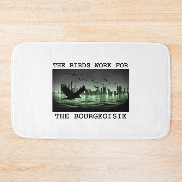 Item preview, THE BIRDS WORK FOR THE BOURGEOISIE designed and sold by kristikat.